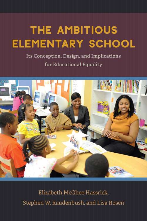 Book cover of The Ambitious Elementary School: Its Conception, Design, and Implications for Educational Equality