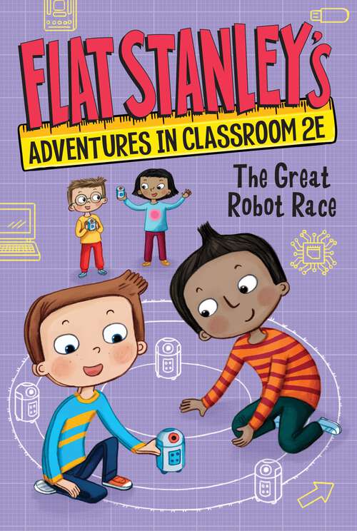 Book cover of Flat Stanley's Adventures in Classroom 2E #4: The Great Robot Race (Flat Stanley's Adventures in Classroom2E #4)