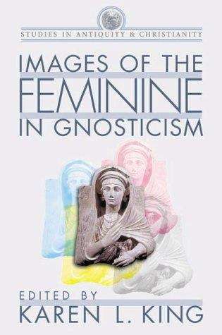 Book cover of Images Of The Feminine In Gnosticism (Studies In Antiquity And Christianity)