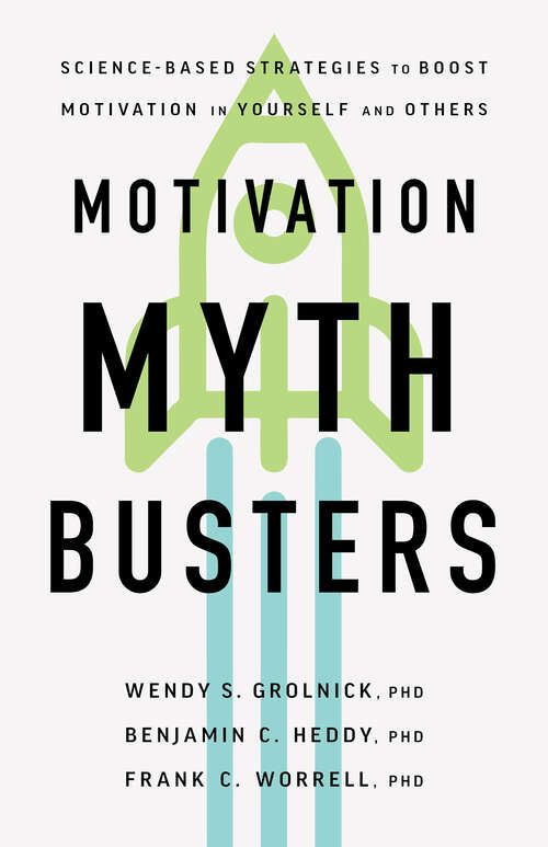 Book cover of Motivation Myth Busters: Science-Based Strategies to Boost Motivation in Yourself and Others (APA LifeTools Series)