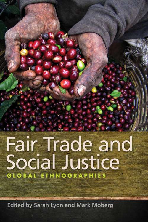 Book cover of Fair Trade and Social Justice: Global Ethnographies