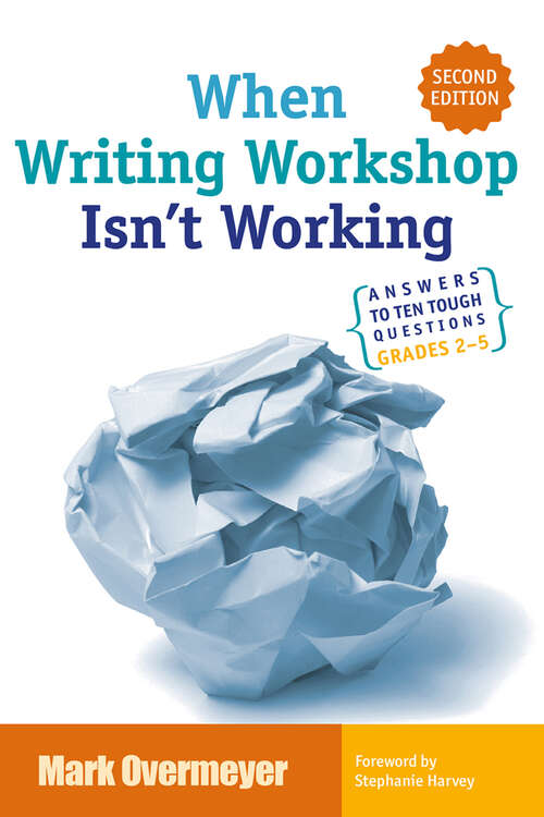 Book cover of When Writing Workshop Isn't Working: Answers to Ten Tough Questions Grades 2-5