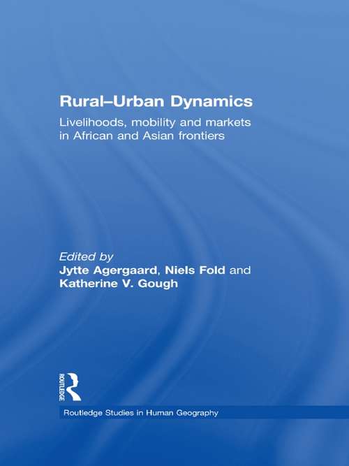 Book cover of Rural-Urban Dynamics: Livelihoods, mobility and markets in African and Asian frontiers (Routledge Studies in Human Geography)