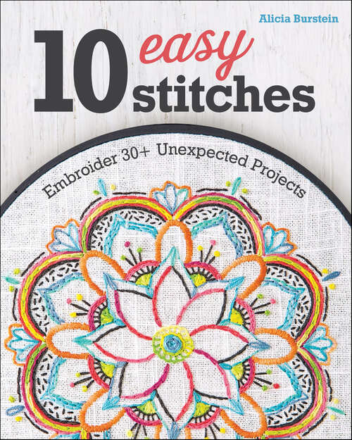 Book cover of 10 Easy Stitches: Embroider 30+ Unexpected Projects