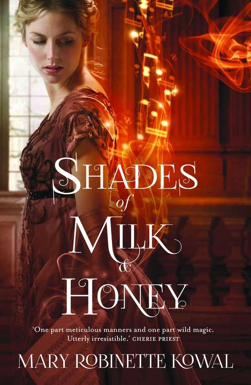 Book cover of Shades of Milk and Honey: Shades Of Milk And Honey, Glamour In Glass, Without A Summer, Valour And Vanity, Of Noble Family (The Glamourist Histories #1)