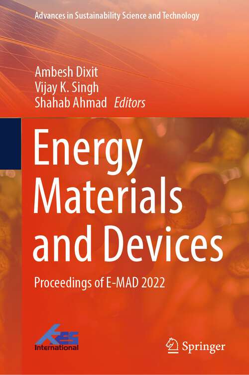 Book cover of Energy Materials and Devices: Proceedings of E-MAD 2022 (2024) (Advances in Sustainability Science and Technology)