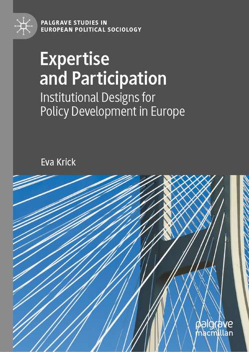 Book cover of Expertise and Participation: Institutional Designs for Policy Development in Europe (1st ed. 2021) (Palgrave Studies in European Political Sociology)