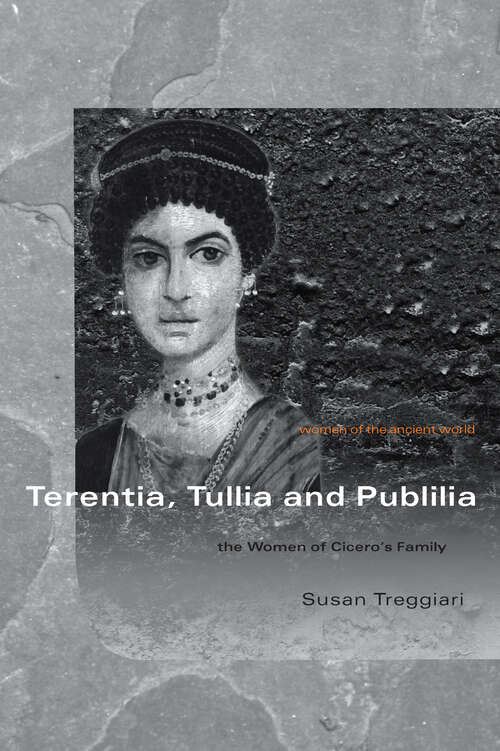 Book cover of Terentia, Tullia and Publilia: The Women of Cicero's Family (Women of the Ancient World)