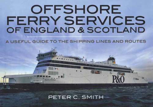 Book cover of Offshore Ferry Services of England and Scotland: A Useful Guide to the Shipping Lines and Routes