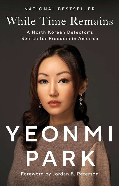 Book cover of While Time Remains: A North Korean Defector's Search for Freedom in America