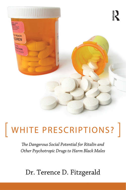 Book cover of White Prescriptions?: The Dangerous Social Potential for Ritalin and Other Psychotropic Drugs to Harm Black Males