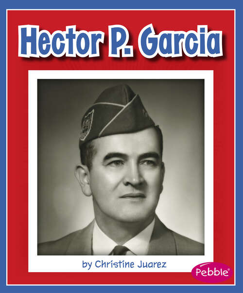 Book cover of Hector P. Garcia (Great Hispanic And Latino Americans Ser.)