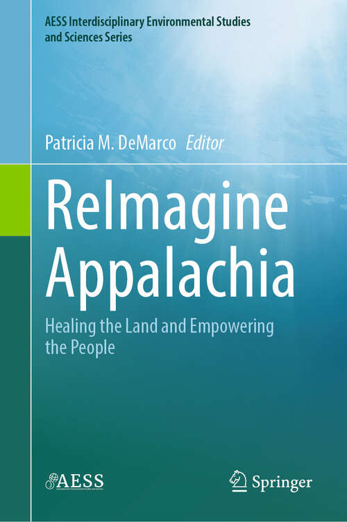 Book cover of ReImagine Appalachia: Healing the Land and Empowering the People (2024) (AESS Interdisciplinary Environmental Studies and Sciences Series)