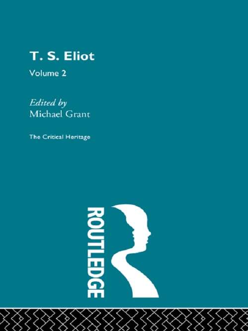 Book cover of T.S. Eliot Volume 2: The Critical Heritage (The\critical Heritage Ser.)
