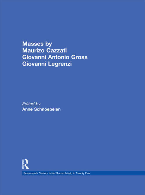 Book cover of Masses by Maurizio Cazzati, Giovanni Antonio Grossi, Giovanni Legrenzi (Seventeenth Century Italian Sacred Music in Twenty Five #7)