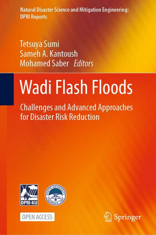 Book cover of Wadi Flash Floods: Challenges and Advanced Approaches for Disaster Risk Reduction (1st ed. 2022) (Natural Disaster Science and Mitigation Engineering: DPRI reports)