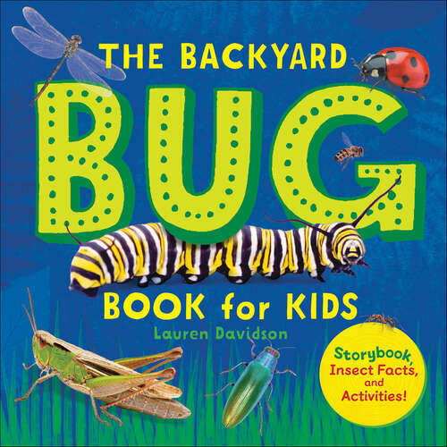 Book cover of The Backyard Bug Book for Kids: Storybook, Insect Facts, and Activities (Let's Learn About Bugs and Animals)