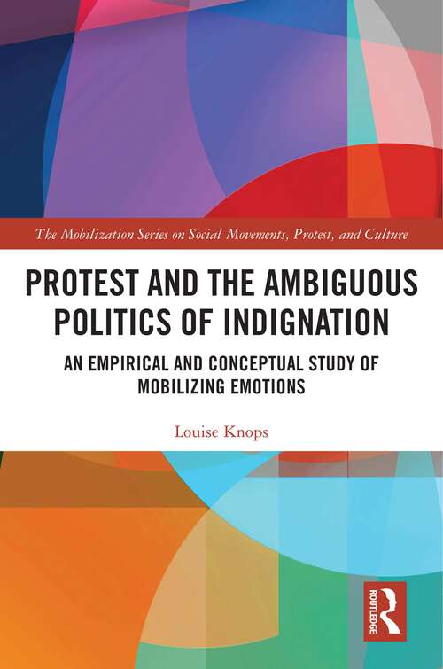 Book cover of Protest and the Ambiguous Politics of Indignation: An Empirical and Conceptual Study of Mobilizing Emotions (1) (The Mobilization Series on Social Movements, Protest, and Culture)