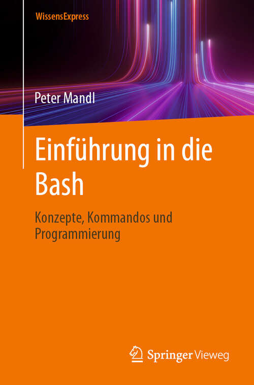 Book cover of Einführung in die Bash: Konzepte, Kommandos und Programmierung