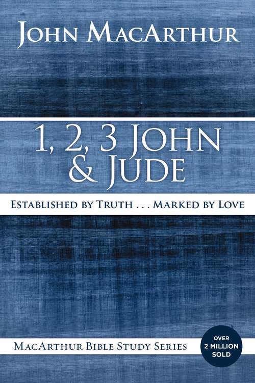 Book cover of 1, 2, 3 John and Jude: Established in Truth ... Marked by Love (MacArthur Bible Studies)