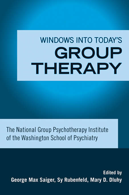 Book cover of Windows into Today's Group Therapy: The National Group Psychotherapy Institute of the Washington School of Psychiatry