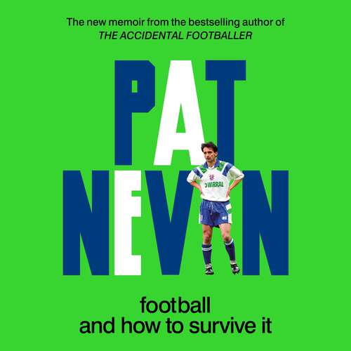 Book cover of Football And How To Survive It (Pat Nevin Books)