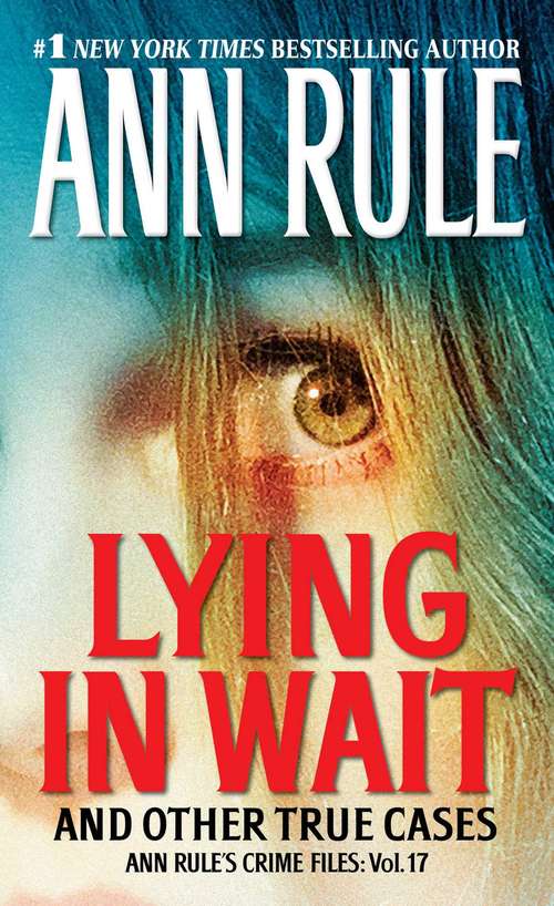Book cover of Lying in Wait: Ann Rule's Crime Files: Vol.17 (Ann Rule's Crime Files: Bk. 17)