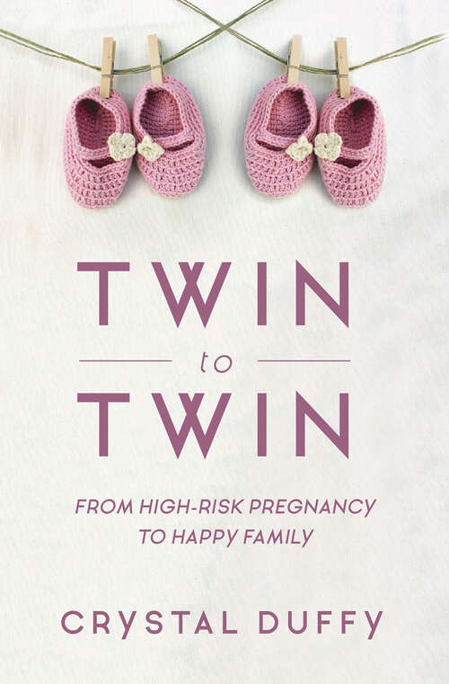 Book cover of Twin to Twin: From High-Risk Pregnancy to Happy Family