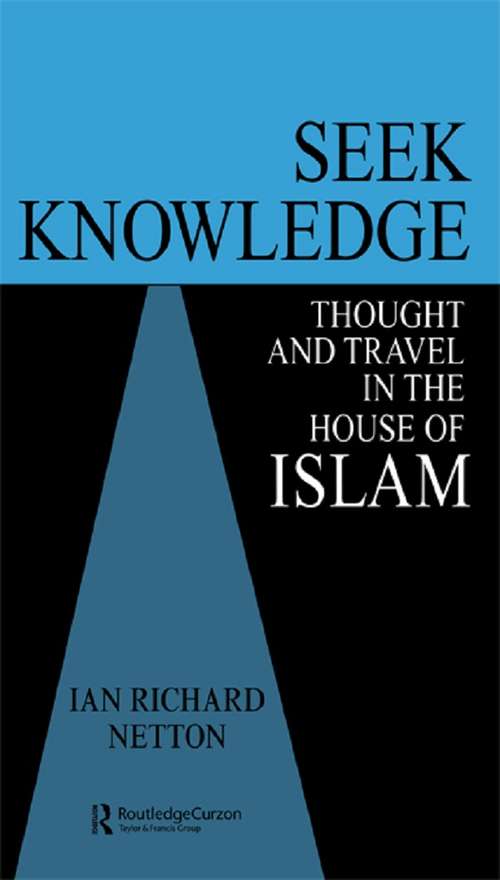 Book cover of Seek Knowledge: Thought and Travel in the House of Islam