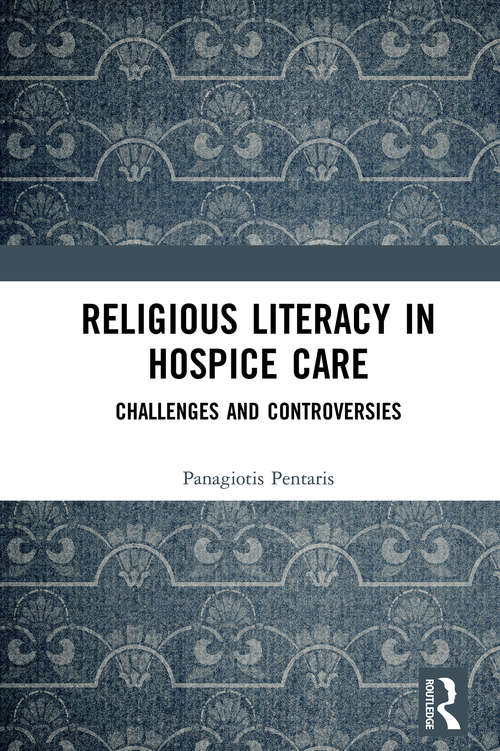 Book cover of Religious Literacy in Hospice Care: Challenges and Controversies