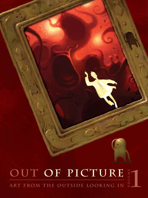 Book cover of Out of Picture, Volume 1: Art from the Outside Looking In (Out of Picture #1)