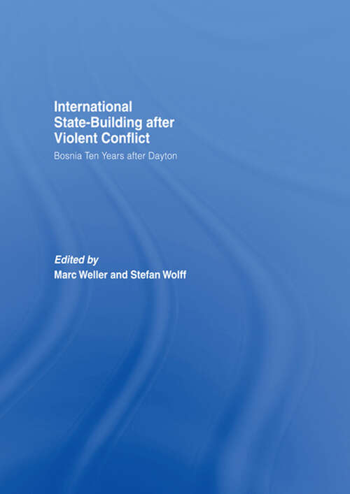 Book cover of Internationalized State-Building after Violent Conflict: Bosnia Ten Years after Dayton (ISSN)