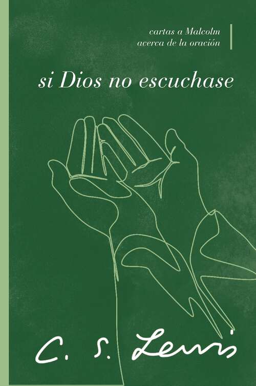 Book cover of Si Dios no escuchase: Cartas a Malcolm acerca de la oración