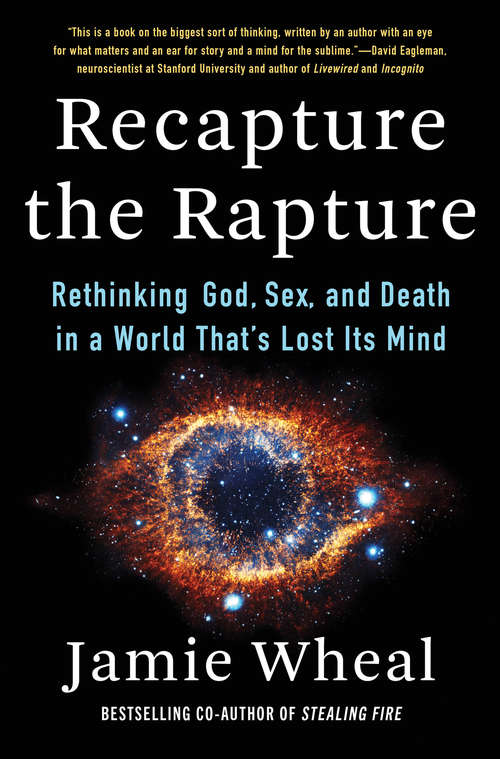 Book cover of Recapture the Rapture: Rethinking God, Sex, and Death in a World That's Lost Its Mind