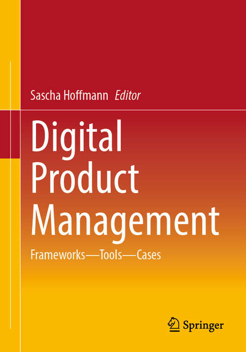 Book cover of Digital Product Management: Frameworks – Tools – Cases (2024)