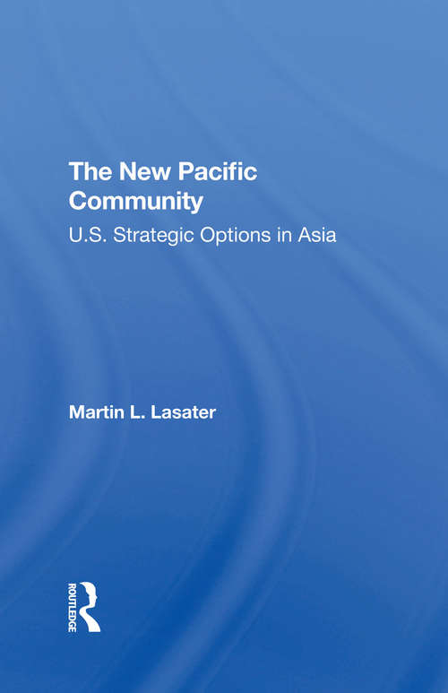 Book cover of The New Pacific Community: U.s. Strategic Options In Asia