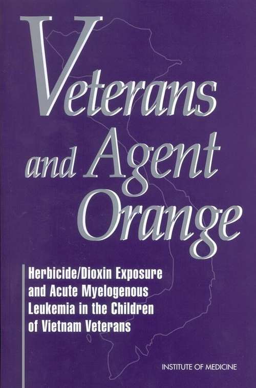 Book cover of Veterans and Agent Orange : Herbicide/Dioxin Exposure and Acute Myelogenous Leukemia in the Children of Vietnam Veterans