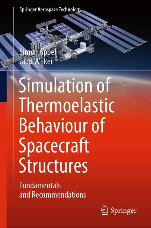 Book cover of Simulation of Thermoelastic Behaviour of Spacecraft Structures: Fundamentals and Recommendations (1st ed. 2022) (Springer Aerospace Technology)