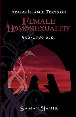 Book cover of Arabo-Islamic Texts On Female Homosexuality, 850 - 1780 A D