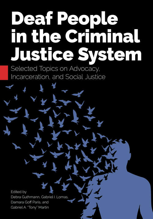 Book cover of Deaf People in the Criminal Justice System: Selected Topics on Advocacy, Incarceration, and Social Justice