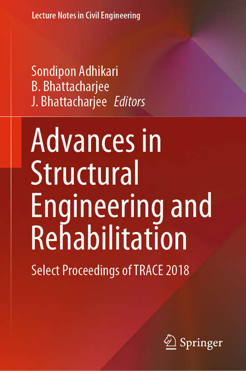 Book cover of Advances in Structural Engineering and Rehabilitation: Select Proceedings of TRACE 2018 (1st ed. 2020) (Lecture Notes in Civil Engineering #38)
