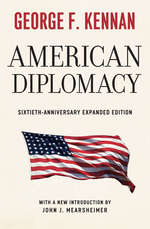 Book cover of American Diplomacy: Sixtieth-anniversary Expanded Edition (60th Anniversary, Expanded) (Walgreen Foundation Lectures)