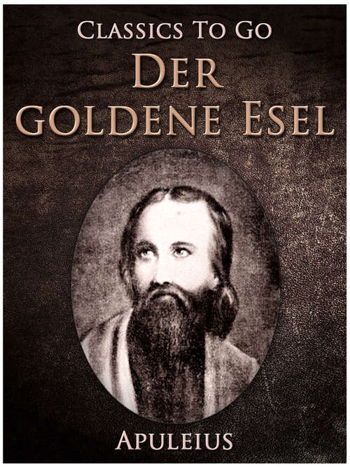 Book cover of Der goldene Esel: Metamorphosen. Lateinisch Und Deutsch (6) (Classics To Go)