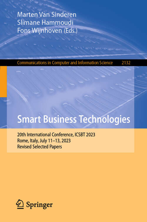 Book cover of Smart Business Technologies: 20th International Conference, ICSBT 2023, Rome, Italy, July 11–13, 2023, Revised Selected Papers (2024) (Communications in Computer and Information Science #2132)