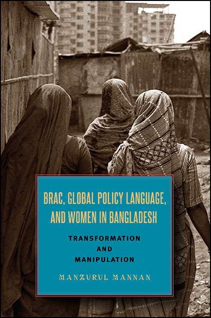 Book cover of BRAC, Global Policy Language, and Women in Bangladesh: Transformation and Manipulation