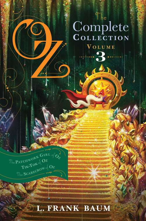 Book cover of Oz, the Complete Collection, Volume 3: The Patchwork Girl of Oz; Tik-Tok of Oz; The Scarecrow of Oz (The Land of Oz: 7, 8, 9)