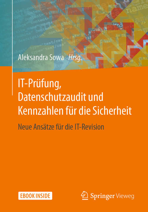 Book cover of IT-Prüfung, Datenschutzaudit und Kennzahlen für die Sicherheit: Neue Ansätze für die IT-Revision (1. Aufl. 2020)