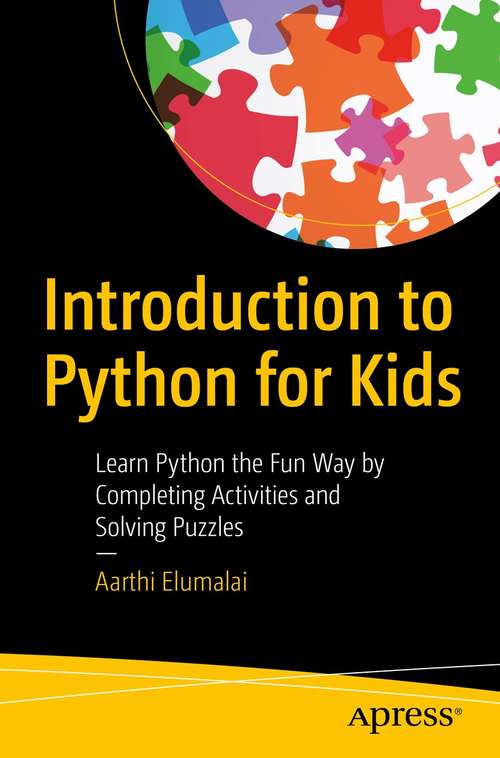 Book cover of Introduction to Python for Kids: Learn Python the Fun Way by Completing Activities and Solving Puzzles (1st ed.)