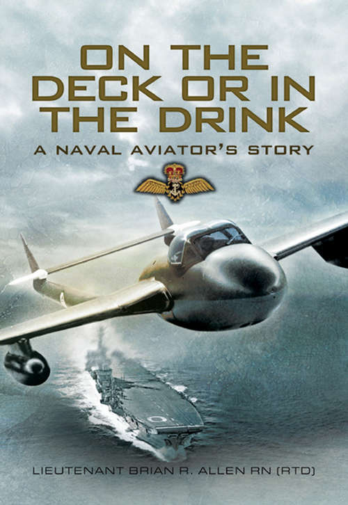 Book cover of On the Deck or in the Drink: A Naval Aviators Story