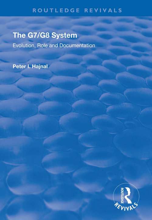 Book cover of The G7/G8 System: Evolution, Role and Documentation (Routledge Revivals)